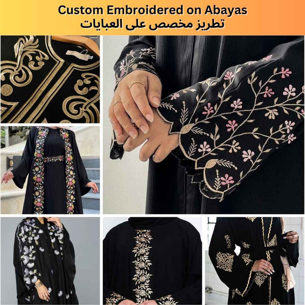 Custom Embroidery on Abayas - Personalize Abayas with Embroidery-تطريز مخصص على العبايات - تخصيص العبايات بالتطريز